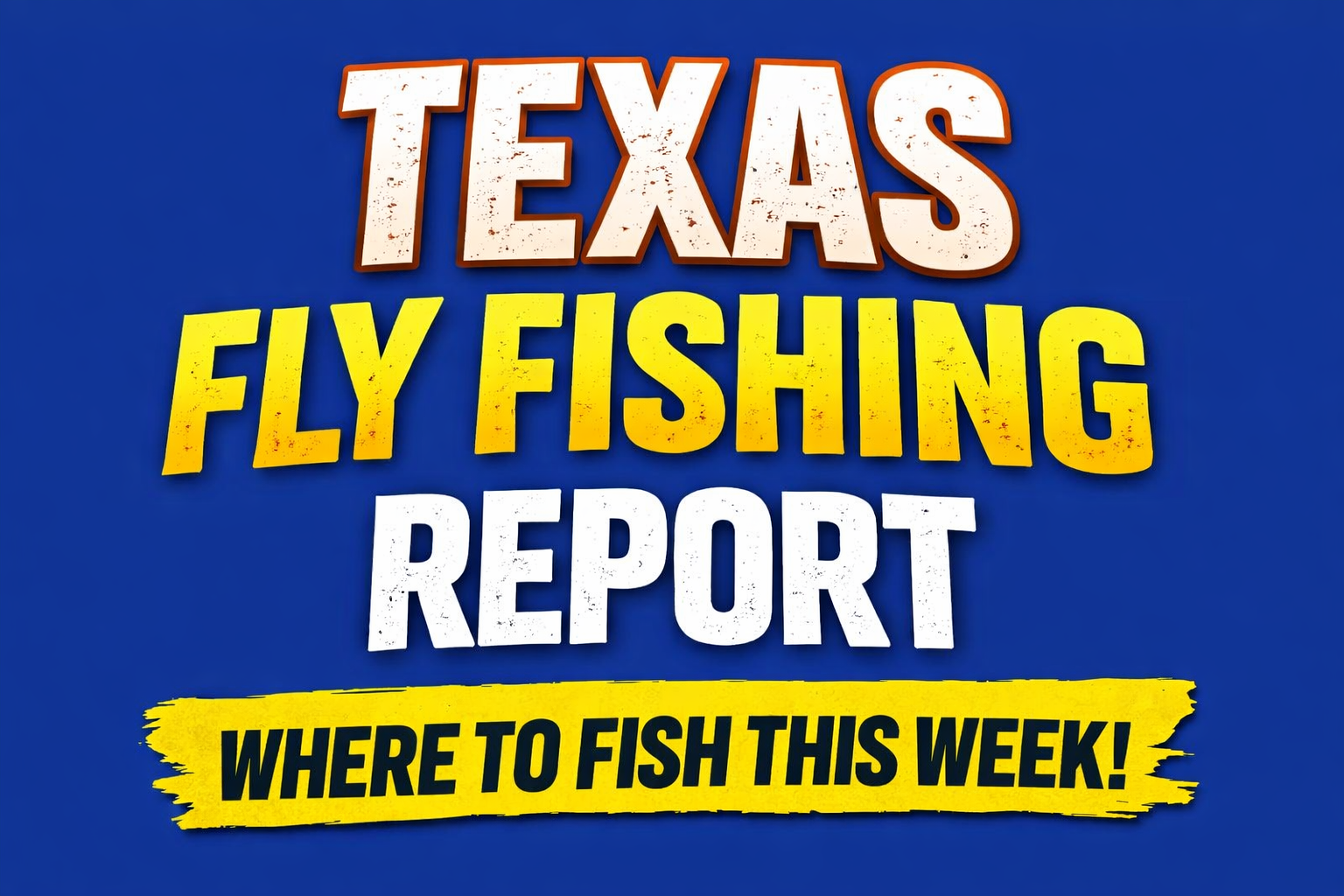 TEXAS WEEKLY FISHING REPORT